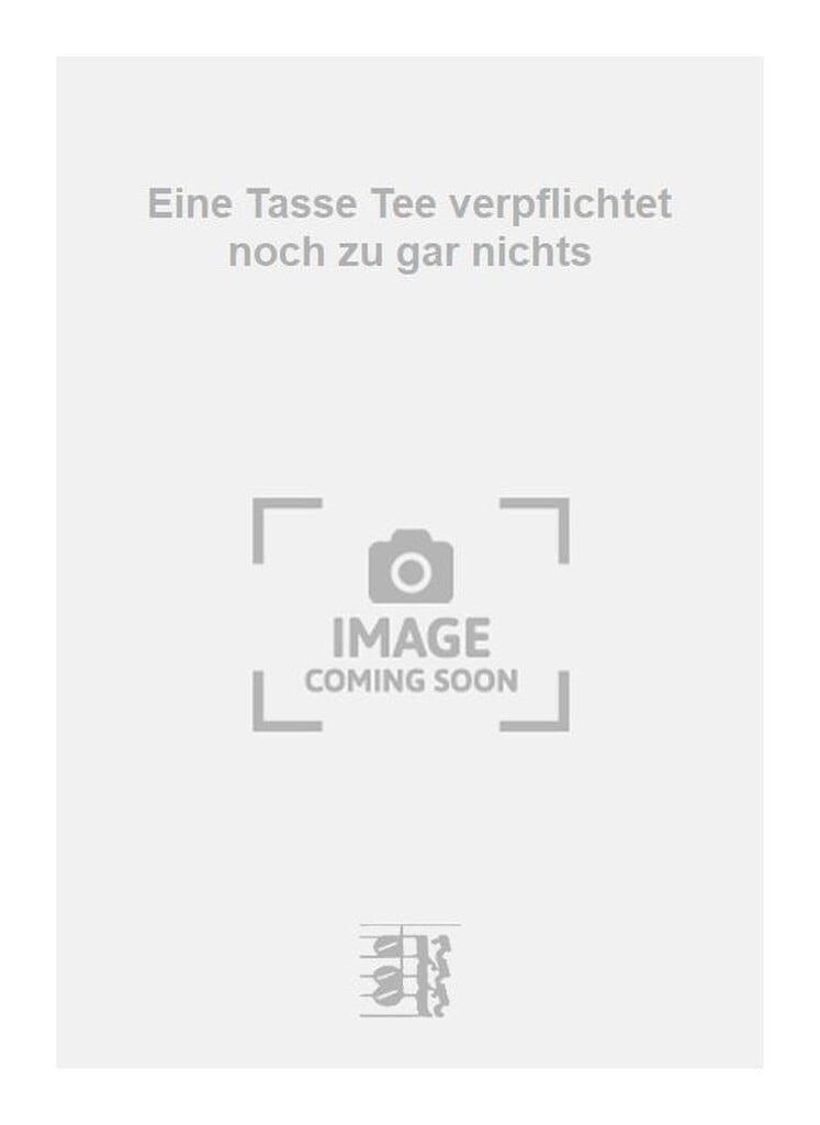 Eine Tasse Tee verpflichtet noch zu gar nichts